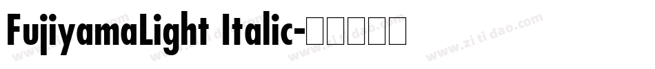 FujiyamaLight Italic字体转换